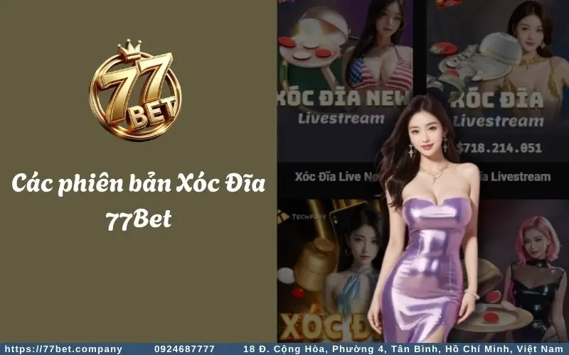 Các phiên bản game Xóc Đĩa tại 77Bet
