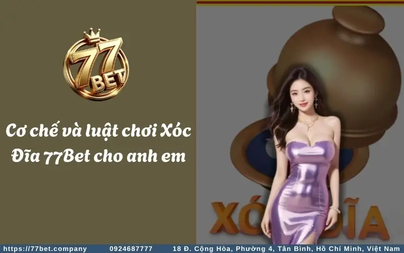 Cơ chế & luật chơi Xóc Đĩa tại 77Bet