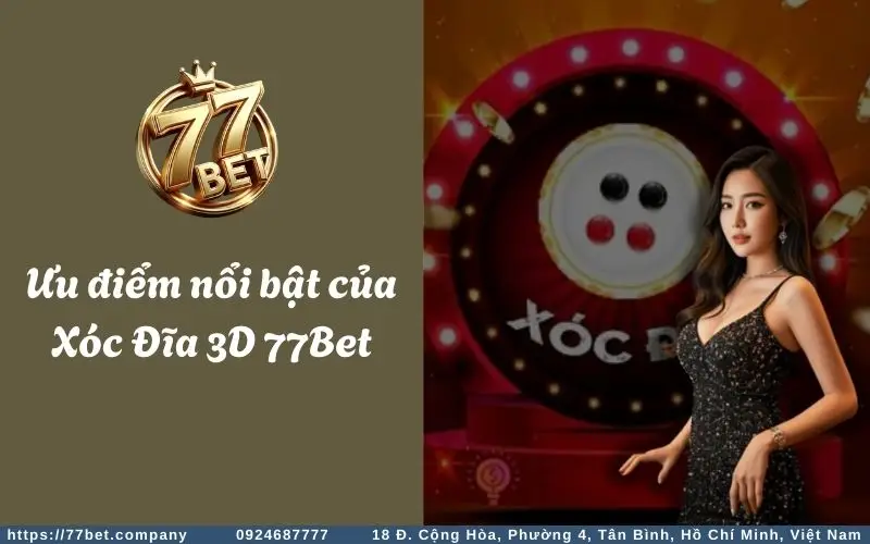 Một số ưu điểm nổi bật của tựa game Xóc Đĩa 3D tại 77Bet