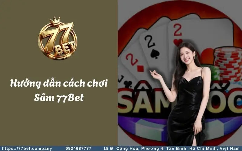 Hướng dẫn tham gia chơi game bài sâm tại 77Bet