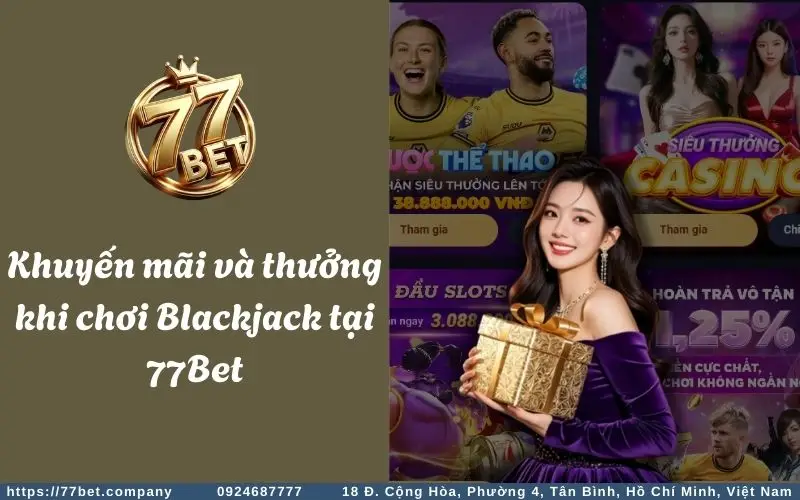 Các chương trình khuyến mãi cực hấp dẫn dành cho anh em tham gia chơi game Blackjack 77Bet