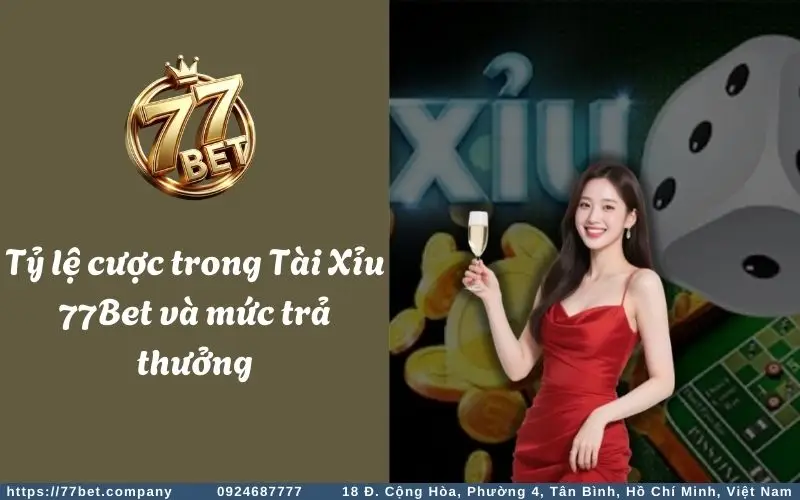 Tỷ lệ cược và mức trả thưởng trong Tài Xỉu 77Bet