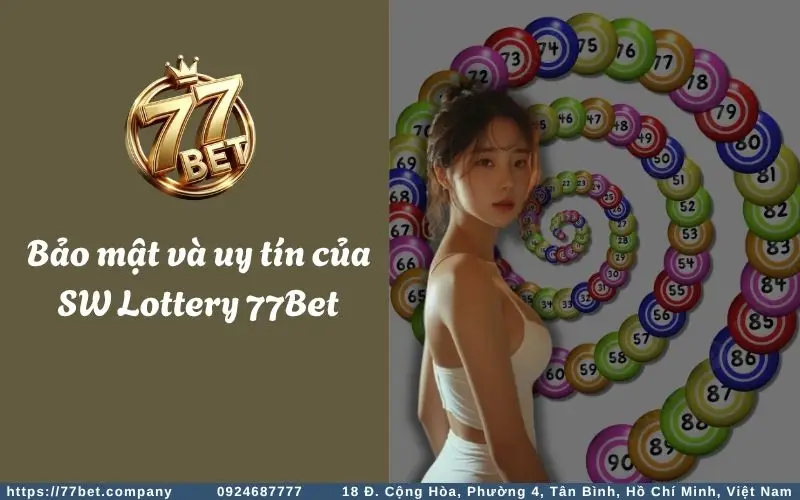 Bao mat va uy tin cua SW Lottery 77Bet