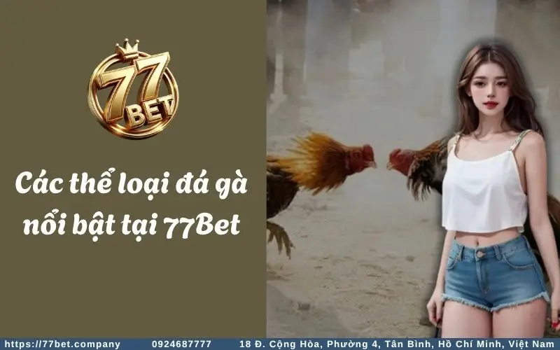 Cac hinh thuc da ga noi bat tai 77Bet