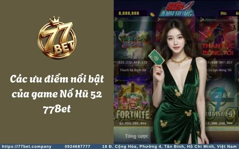 Nhung uu diem noi bat cua game No Hu 52 77Bet