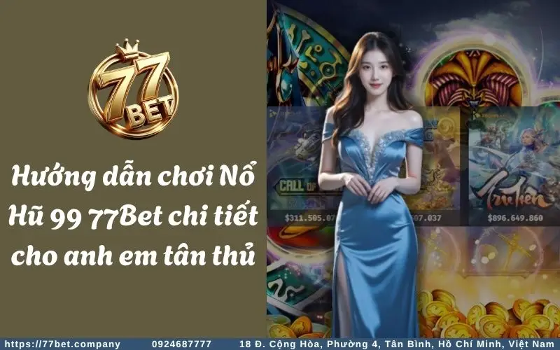 Huong dan tham gia No Hu 99 77Bet