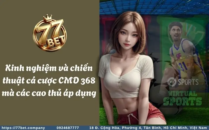 Kinh nghiem va chien thuat ca cuoc CMD 368 ma cac cao thu ap dung