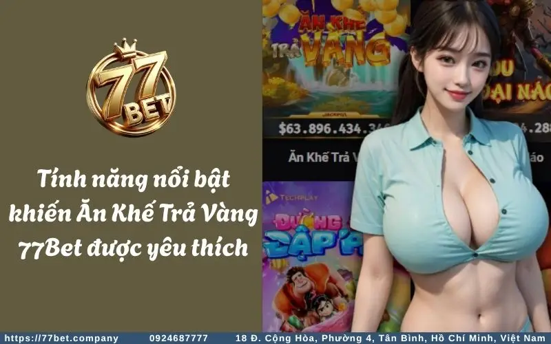 Nhung tinh nang noi cua An Khe Tra Vang Slots 77Bet