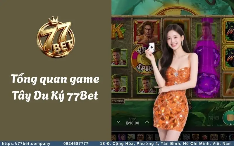 Tong quan ve Tay Du Ky Slots 77Bet