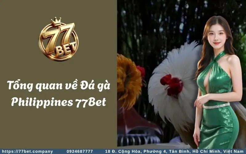 Tong quan ve Da ga Philippines 77Bet