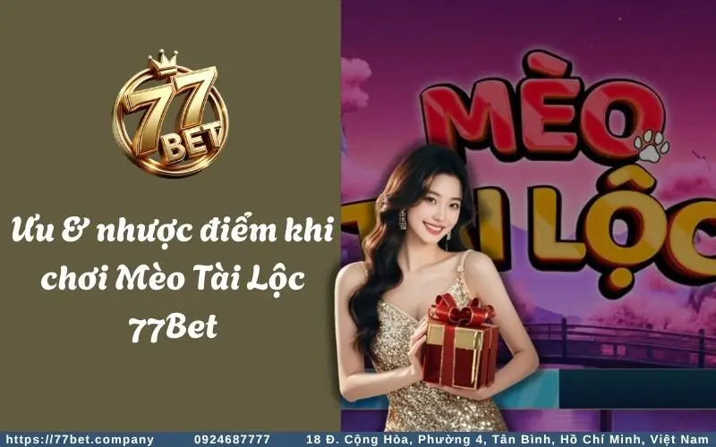 Uu nhuoc diem cua Meo Tai Loc Slots 77BET